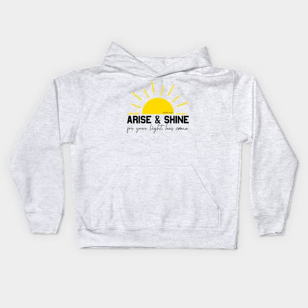 Arise and Shine Kids Hoodie by Designs by Ira